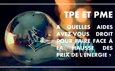 TPE ET PME : à quelles aides avez-vous droit pour faire face à la hausse des prix de l’énergie ?